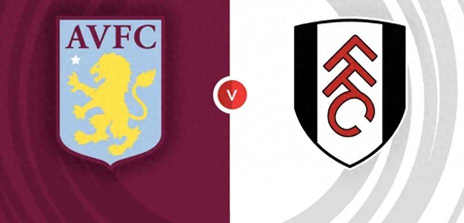 富勒姆vs维拉前瞻：维拉争5主场全力争3分 富勒姆争欧战名额